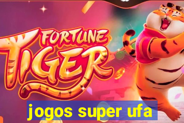 jogos super ufa